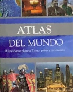 Atlas del Mundo - El fascinante planeta Tierra: países y continentes / Tapa Dura