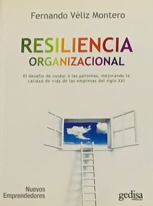 Resiliencia organizacional: El desafío de cuidar a las personas, mejorando la calidad de vida de las empresas del siglo XXI