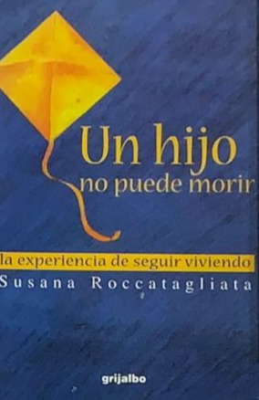 Un hijo no puede morir: La experiencia de seguir viviendo