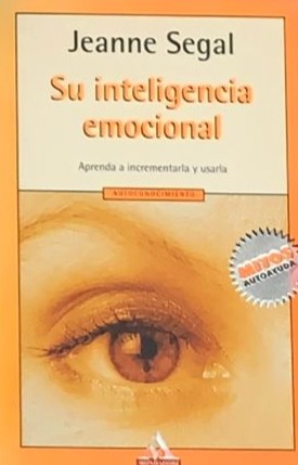 Su inteligencia emocional: Aprenda a incrementarla y usarla