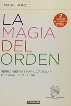 La magia del orden: Herramientas para ordenar tu casa... ¡y tu vida!