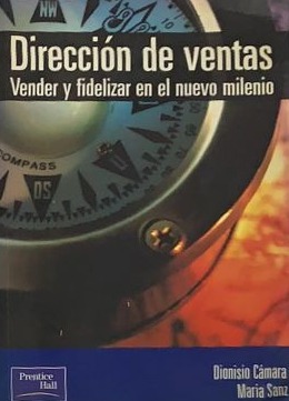 Dirección de ventas: Vender y fidelizar en el nuevo milenio