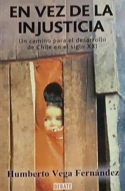 En vez de la injusticia: Un camino para el desarrollo de Chile en el siglo XXI