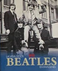 La vida de los Beatles en Imágenes / Tapa Dura