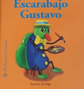 Bichitos curiosos: Escarabajo Gustavo / Tapa Dura