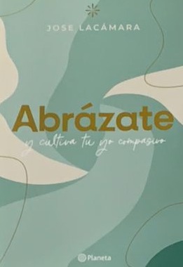 Abrázate y cultiva tu yo compasivo 