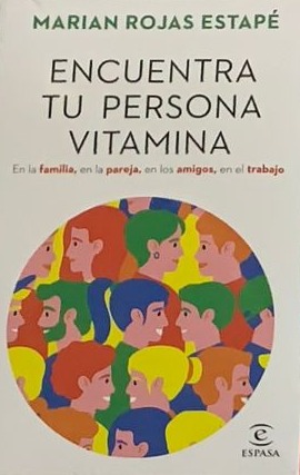 Encuentra tu persona vitamina: En la familia, en la pareja, en los amigos, en el trabajo
