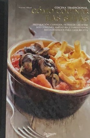 Cocina tradicional: Cómo Cocinar las setas / Tapa Dura