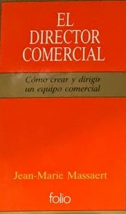 El director comercial: Cómo crear y dirigir un equipo comercial / Tapa Dura