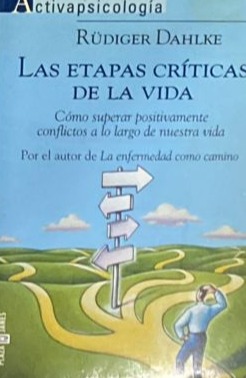 Las etapas críticas de la vida: Cómo superar positivamente conflictos a lo largo de nuestra vida