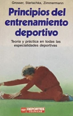 Principios del entrenamiento deportivo: Teoría y práctica en todas las especialidades deportivas  