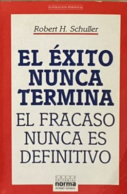 El éxito nunca termina: El fracaso nunca es definitivo 