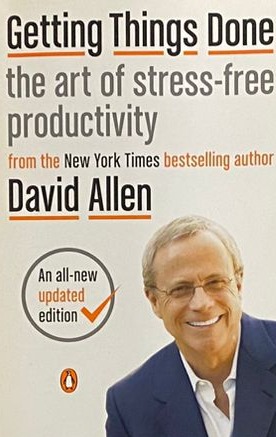 Getting Things Done: The art of stress-free productivity