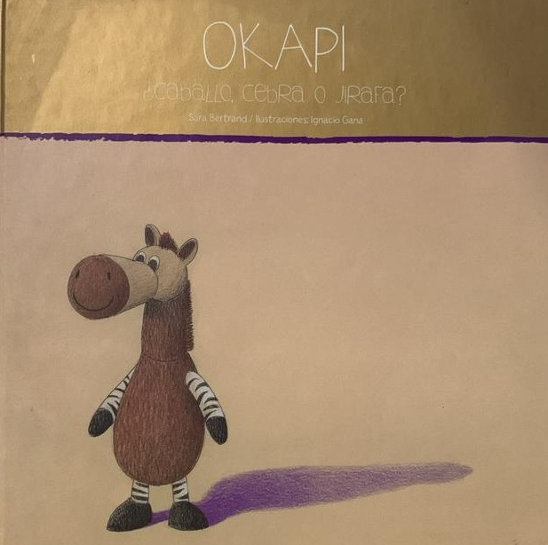 Okapi ¿Caballo, cebra o jirafa? / Tapa Dura