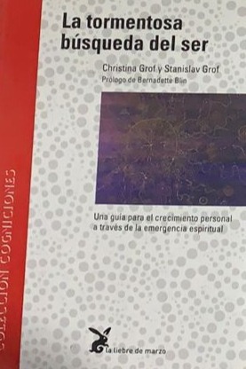 La tormentosa búsqueda del ser: UNA GUIA PARA EL CRECIMIENTO PERSONAL, A TRAVES DE LA EMERGENCIA ESPIRITUAL