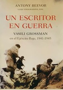 Un escritor en guerra: Vasili Grossman en el ejercito rojo, 1941-1945 / Tapa Dura