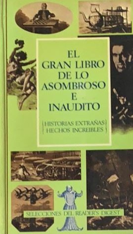 El gran libro de lo asombroso e inaudito (Historias extrañas, hechos increibles) / Tapa Dura