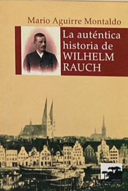La auténtica historia de Wilhelm Rauch