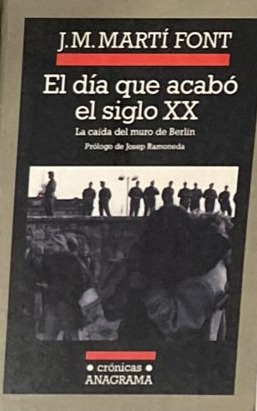 El día que acabó el siglo XX: La caída del mundo de Berlín 