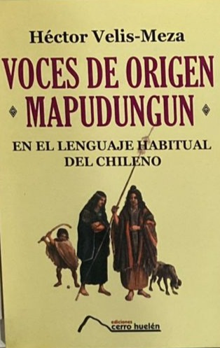 Voces de origen mapudungun En el lenguaje habitual del chileno 