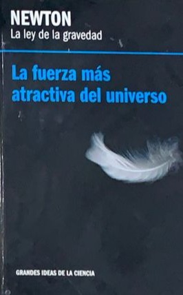 La ley de la gravedad: La fuerza más atractiva del universo / Tapa Dura