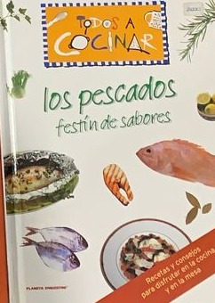 Todos a cocinar : Los pescados festín de sabores / Tapa dura
