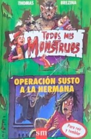Todos mis monstruos: Operación susto a la hermana / Tapa dura