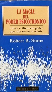 La magia del poder psicotrónico: Libere el ilimitado poder que subyace en su mente 