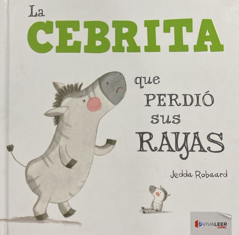 La cebrita que perdió sus rayas / Tapa Dura
