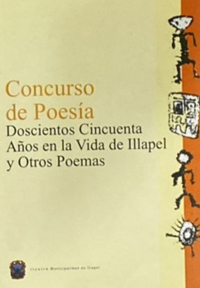 Concurso de Poesía: Doscientos Cincuenta Años en la Vida de Illapel y otros poemas 