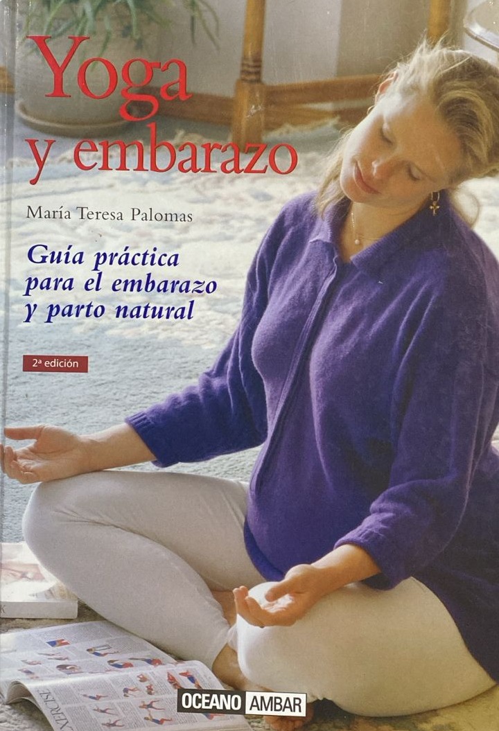 Yoga y embarazo: Guía práctica para el embarazo y parto natural / Tapa Dura