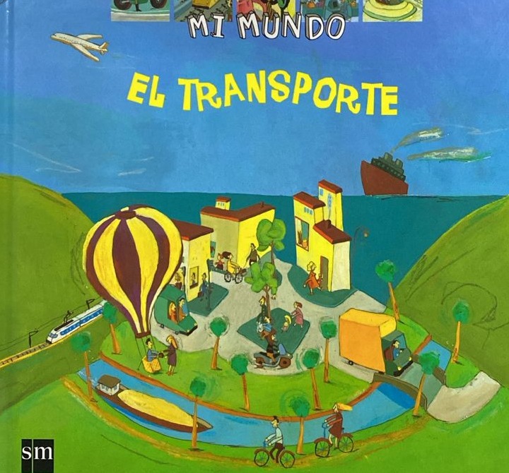 Mi mundo: El transporte / Tapa Dura