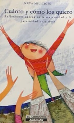 Cuánto y cómo los quiero: Reflexiones acerca de la maternidad y la paternidad nutritivas