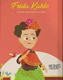 Frida Kahlo: La artista que pintaba con el alma / Tapa Dura