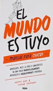 El mundo es tuyo: Manual para chicas / Tapa Dura