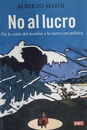 No al lucro: De la crisis del modelo a la nueva era política 