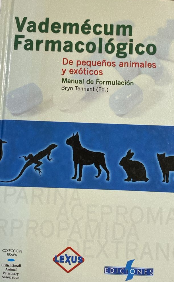 Vademécum Farmacológico: De pequeños animales y exóticos (Manual de formulación) / Tapa Dura