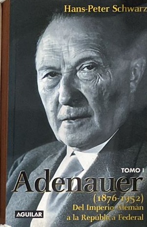 Adenauer (1876-1952) del imperio alemán a la república federal, Tomo I