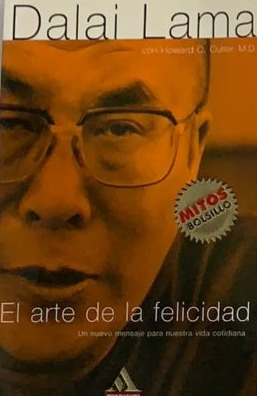 El arte de la felicidad: Un nuevo mensaje para nuestra vida cotidiana
