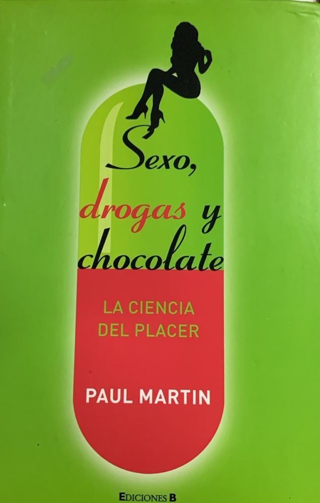 Sexo, drogas y chocolate: La ciencia del placer / Tapa Dura