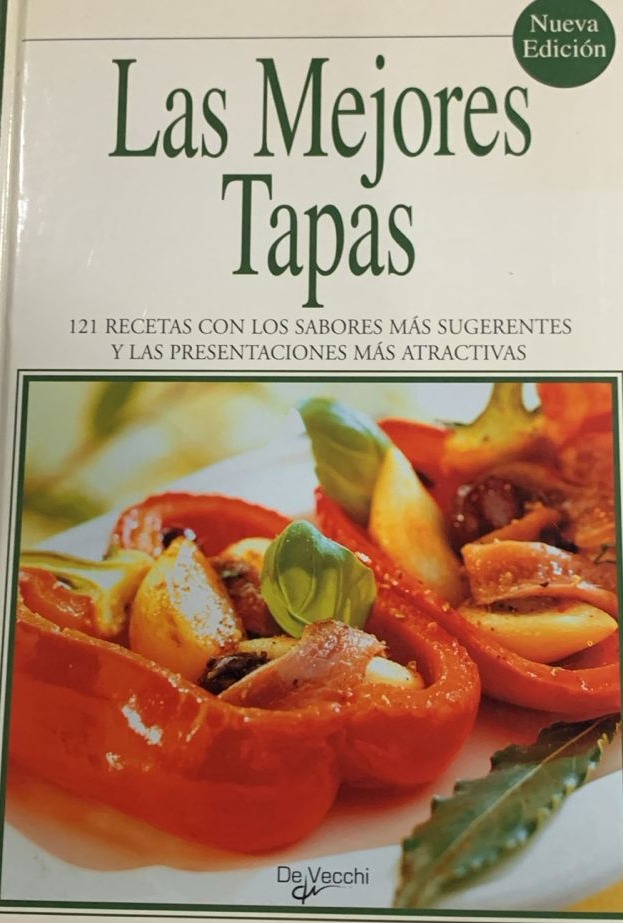Las mejores tapas: 121 recetas con los sabores más sugerentes y las presentaciones más atractivas / Tapa Dura