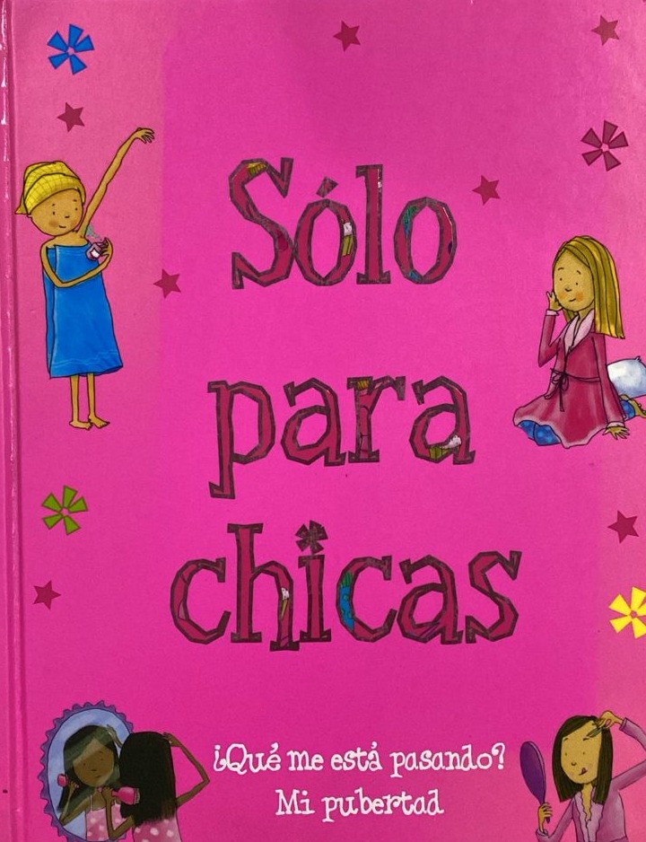 Solo para chicas: ¿Qué me está pasando? Mi pubertad / Tapa Dura