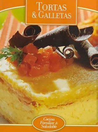 Cocina familiar y saludable: Tortas & Galletas