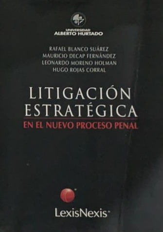Litigación estratégica en el nuevo proceso penal