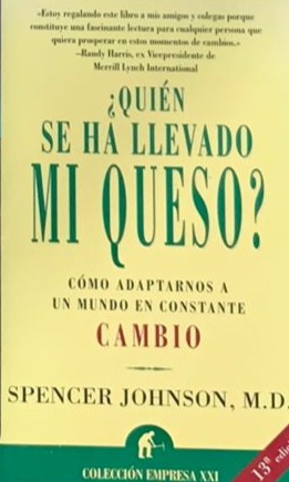 ¿Quien se ha llevado mi queso?: Cómo adaptarnos a un mundo de constante cambio