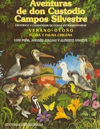 Aventuras de don Custodio Campos Silvestre (Verano-Otoño) Flora y fauna chilena