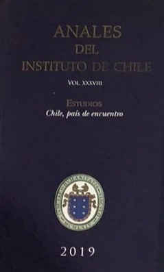 Anales del Instituto de Chile 2019 Vol XXXVIII (Estudios, Chile, pais de encuentro)