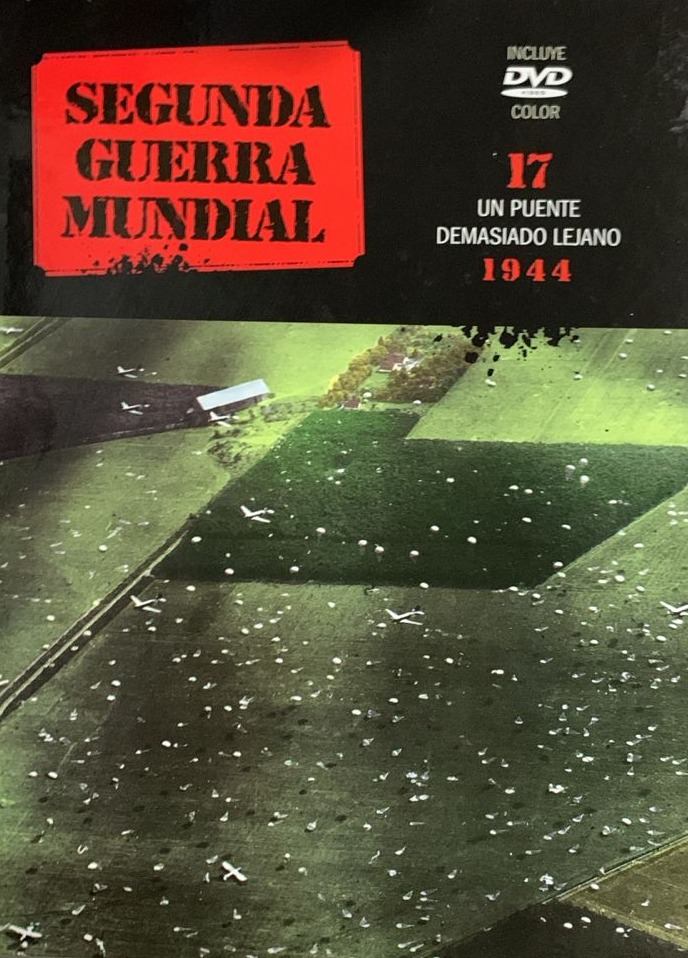 Segunda Guerra Mundial Vol.17: Un puente demasiado lejano 1944 / Tapa Dura