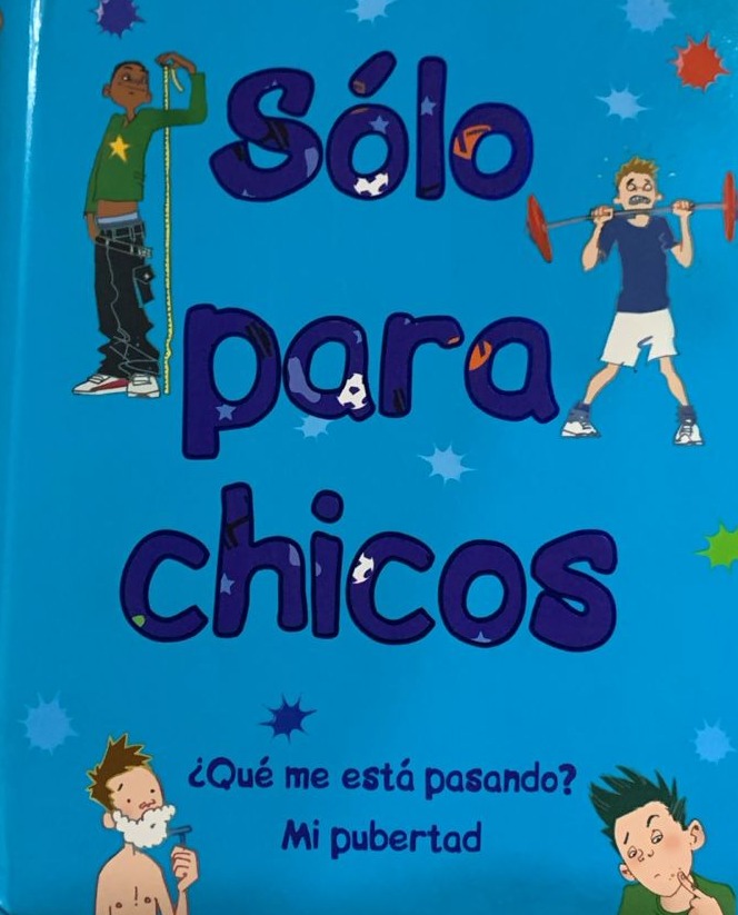 Sólo para chicos: ¿Qué me está pasando? Mi pubertad / Tapa dura