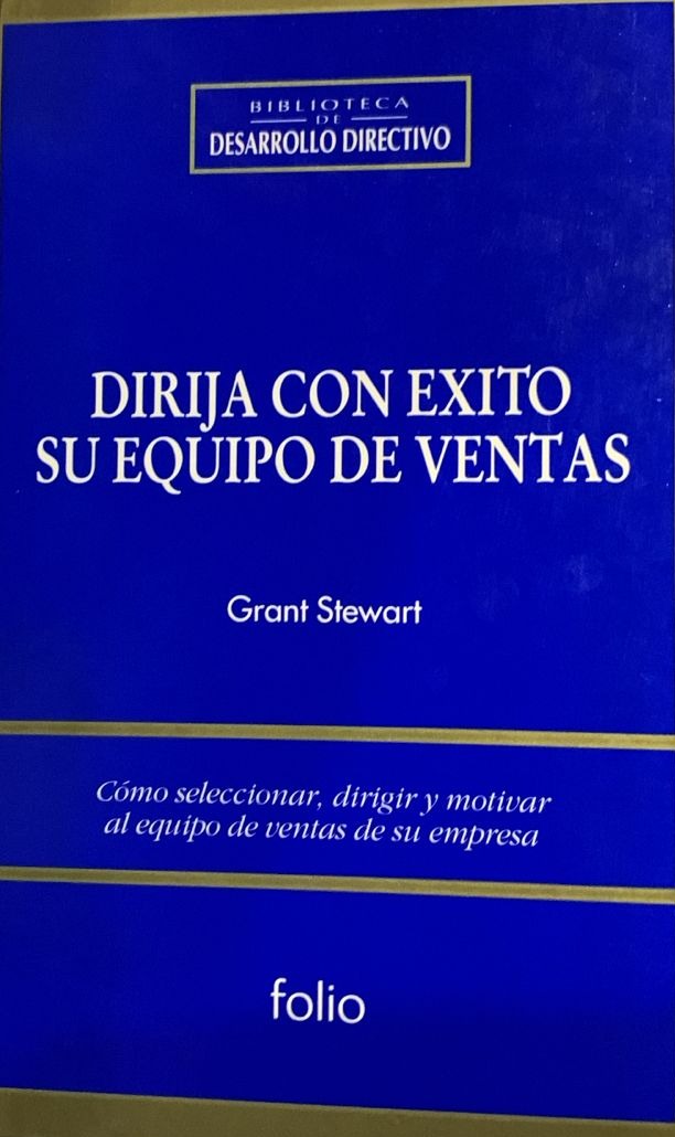 Dirija con éxito su equipo de ventas: Cómo seleccionar, dirigir y motivar al equipo de ventas de su empresa / Tapa Dura